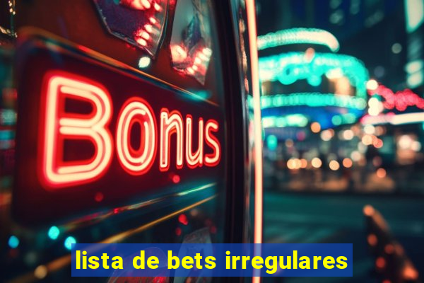 lista de bets irregulares